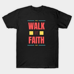 Walk By Faith | Christian Typography T-Shirt